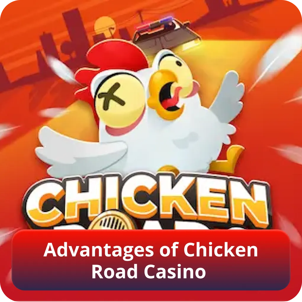 Advantages of Chicken Road Casino